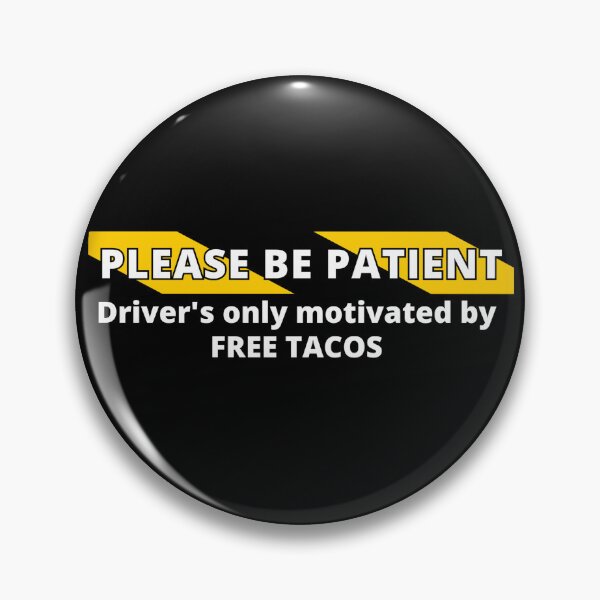 Item preview, Please Be Patient, Drivers only motivated by FREE TACOS (Tailgaters) designed and sold by Gilby-Designs.