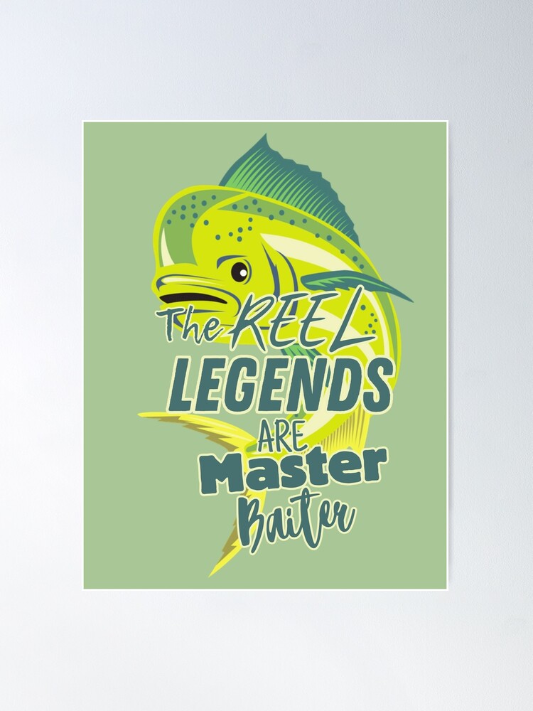REEL legends, Mahi / Dorado fish, Fishing motivation Poster for Sale by  Fishing design and Motivations