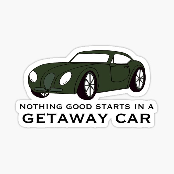 Nothing good starts in a getaway car Taylor Swift Sticker –  GirlsPrintingHouse