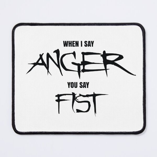 Item preview, When I Say Anger You Say Fist designed and sold by StayAwakeGrphx.
