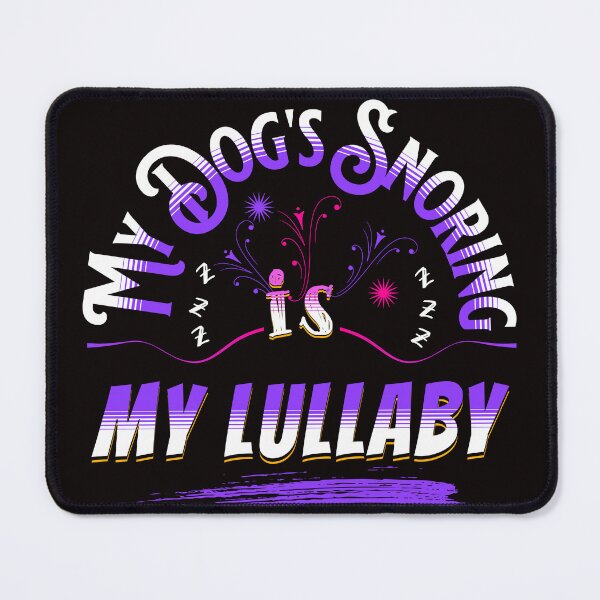 Item preview, My Dog's Snoring Is My Lullaby - Dog Slogan designed and sold by Wolfheartart.