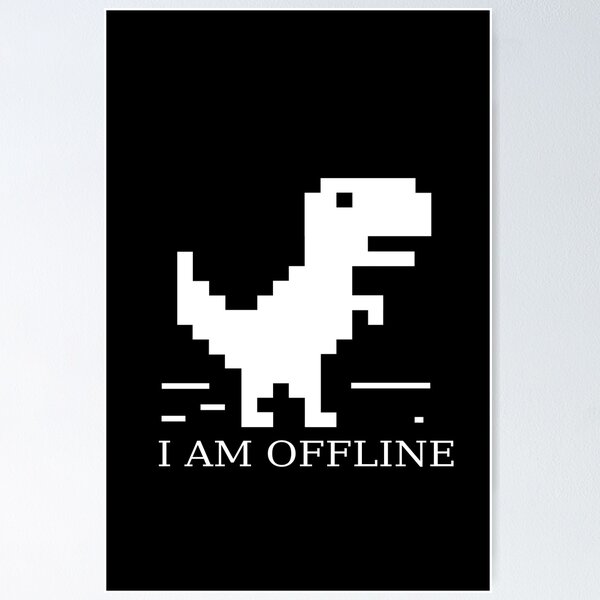 no internet game, google dinosaur, offline Poster for Sale by Eagle-Eyes