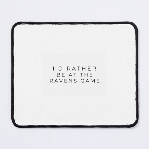 Item preview, I_d rather be at the Ravens game designed and sold by schowalterelean.