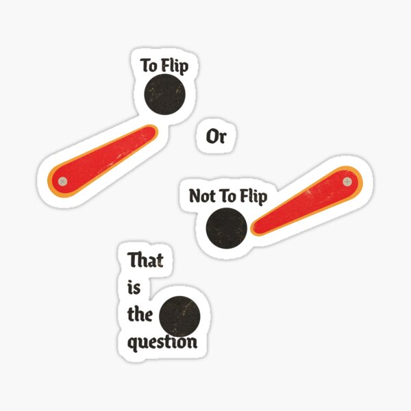 To Flip or Not To Flip Sticker