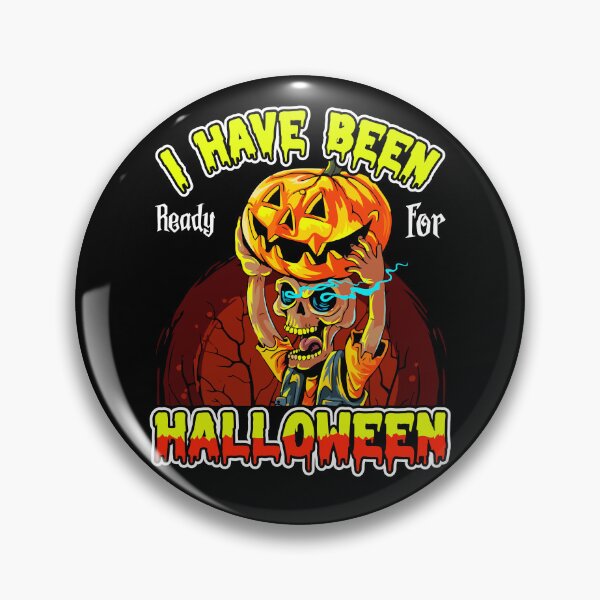 Item preview, I Have Been Ready For Halloween - Cool Gifts For Halloween by FanityPrints designed and sold by FanityPrints.
