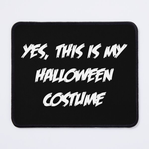 Item preview, YES, THIS IS MY HALLOWEEN COSTUME W designed and sold by JCBA.