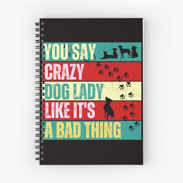 Item preview, You Say Crazy Dog Lady Like It's A Bad Thing - Dog Slogan  designed and sold by Wolfheartart.