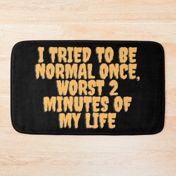 Item preview, Quote I tried to be normal once,worst 2 minutes of my life designed and sold by SanelaLuckyStar.