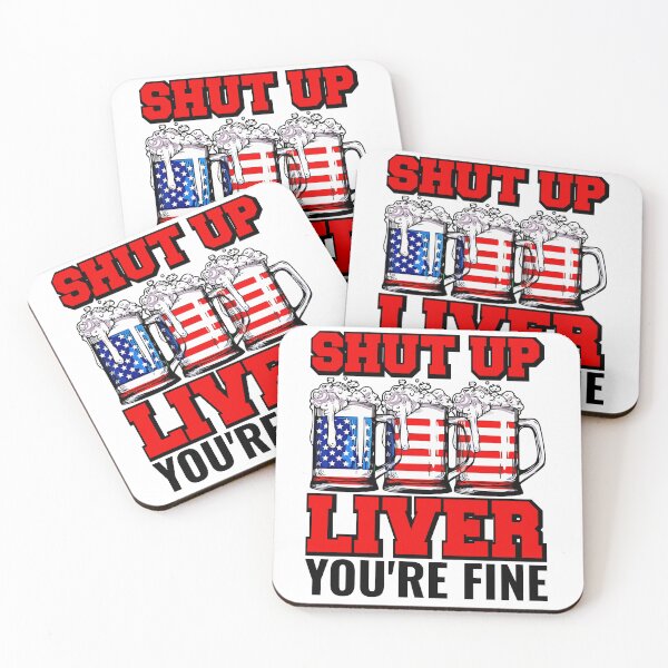 Item preview, Shut Up Liver You Are Fine - American Holidays T-shirt by FanityPrint designed and sold by FanityPrints.