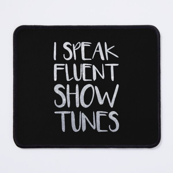 Item preview, I Speak Fluent Showtunes designed and sold by otsoumdhr85.