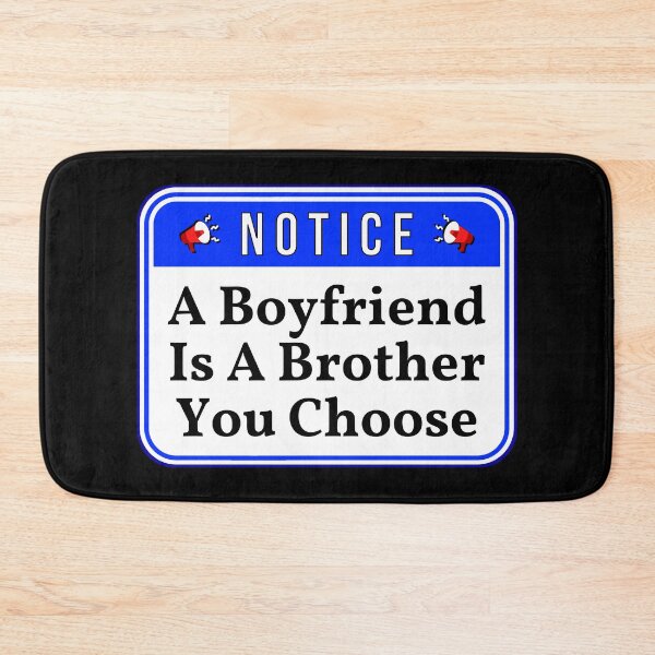 Item preview, NOTICE:  A Boyfriend Is A Brother You Choose - funny warning relationship signs designed and sold by DesignsFromTW-S.