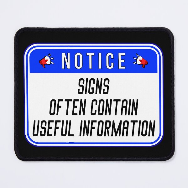 Item preview, NOTICE: Signs Often Contain Useful Information - funny warning signs designed and sold by DesignsFromTW-S.