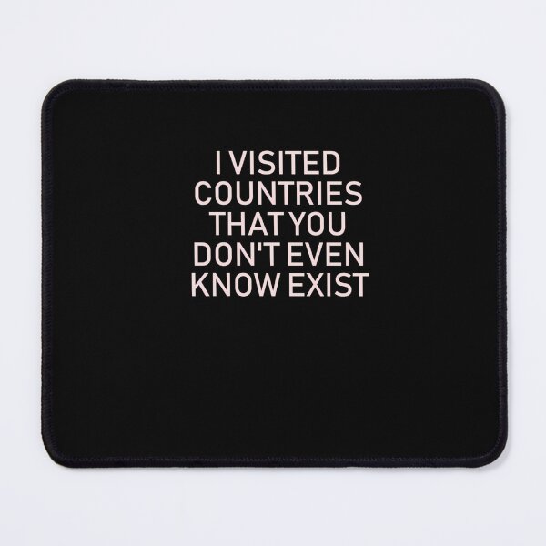 Item preview, I visited countries that you don't even know exist designed and sold by otsoumdhr85.