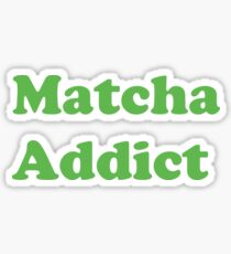 Matcha Addict Sticker