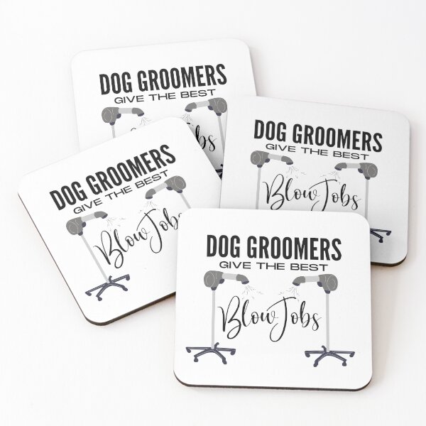 Item preview, Dog Groomers give the best Blow Jobs Dog Grooming Funny designed and sold by SGNorton.