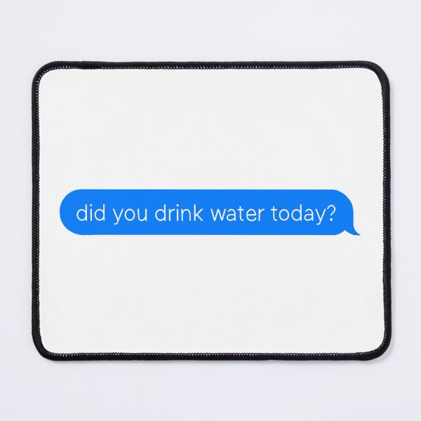 Item preview, did you drink water iMessage designed and sold by LilBitStickers.