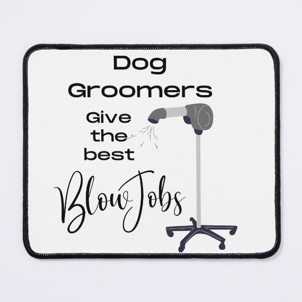 Item preview, Dog Groomers give the best blow jobs single dryer design designed and sold by SGNorton.