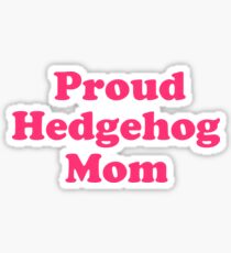 Proud Hedgehog Mom Sticker