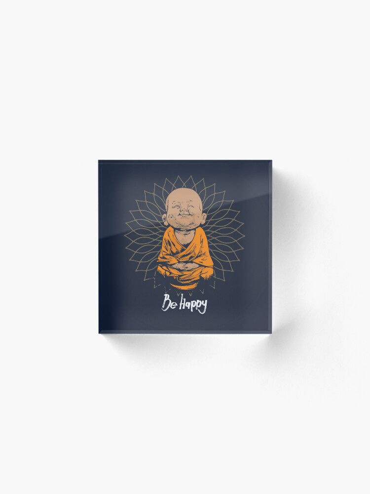 Alternate view of Be Happy Little Buddha shirt - cute buddha good vibes and positivity funny t shirt Acrylic Block