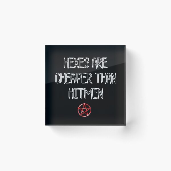 Item preview, Hexes are cheaper than hitmen designed and sold by ndubrey.
