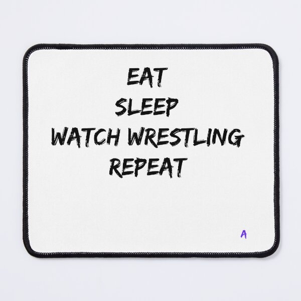 Item preview, Eat, Sleep, Watch Wrestling, Repeat designed and sold by TheArenaMedia.