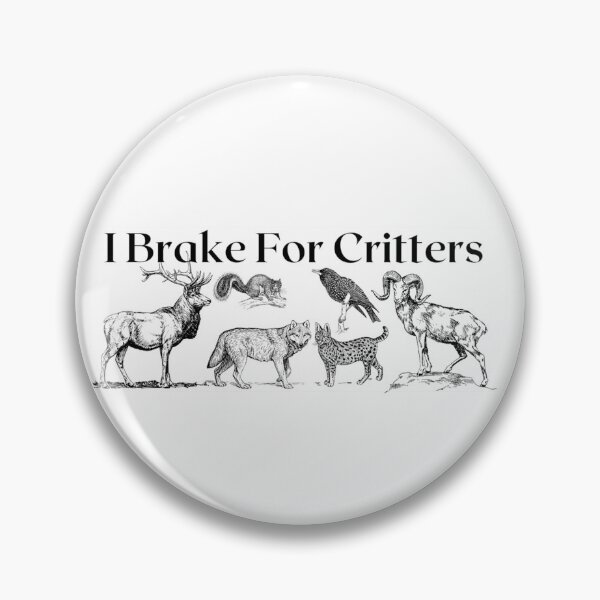 Item preview, I Brake For Critters designed and sold by makayla826.