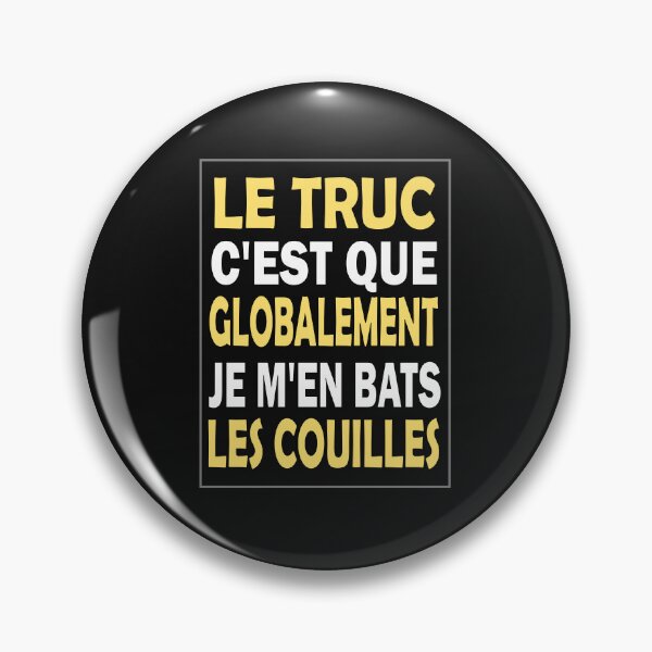 Item preview, Le Truc C'est Que Globalement Je M'en Bats Les Couilles designed and sold by ELK20.