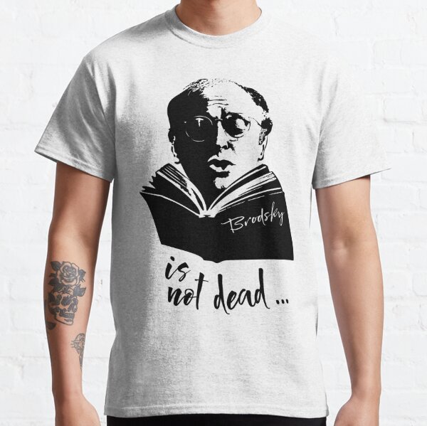 Brodsky T-Shirts for Sale | Redbubble