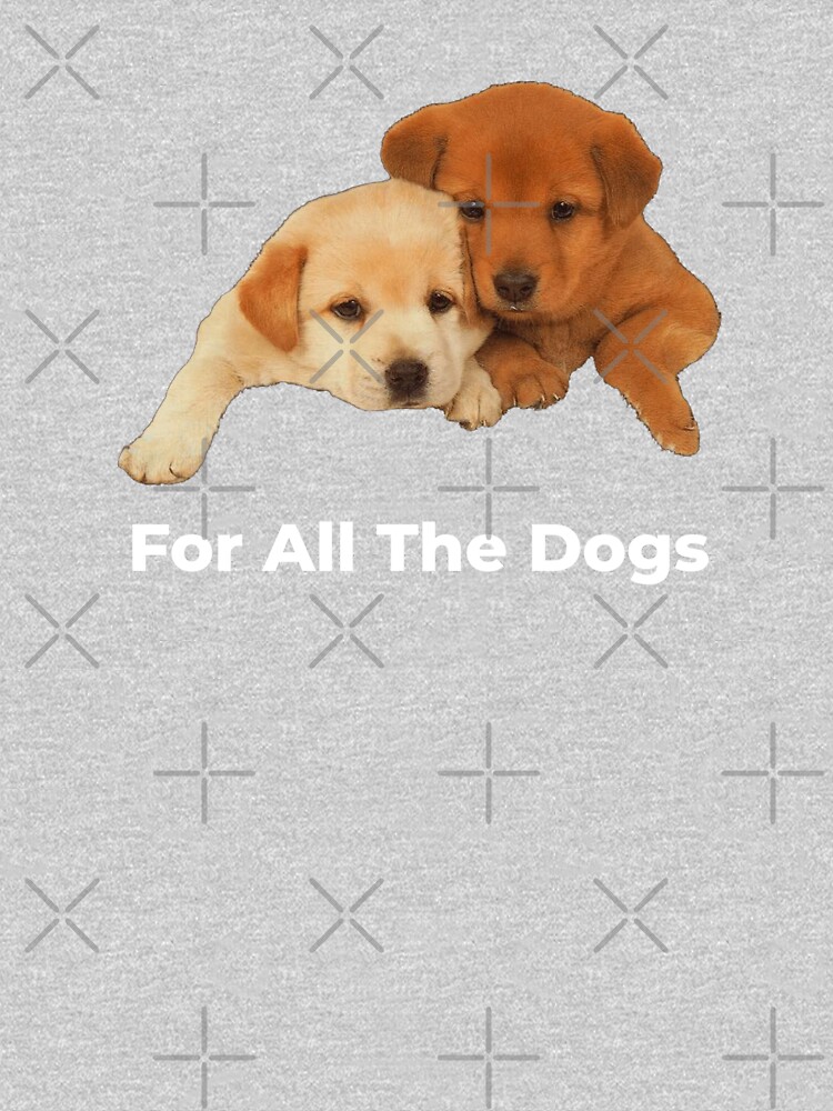 For All The Dogs T-Shirt