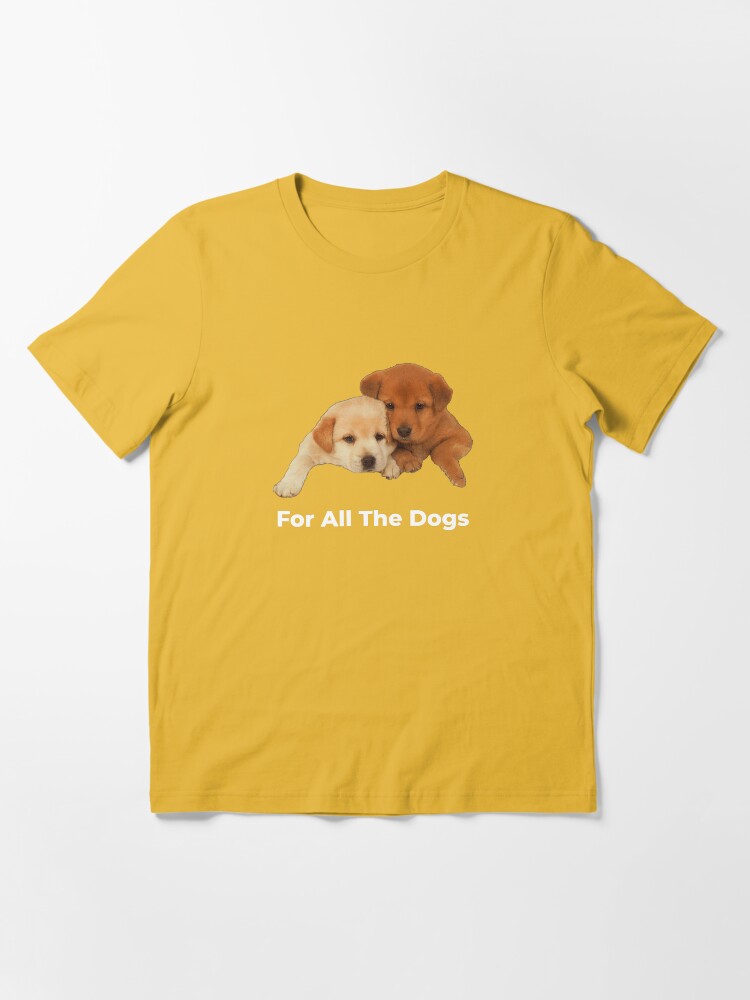 For every traitor and liar, adopt a dog to teach you the meaning of  loyalty Essential T-Shirt for Sale by Abidotshirt