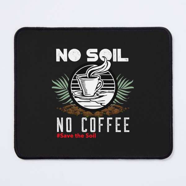 Item preview, No soil no coffee      designed and sold by campany.