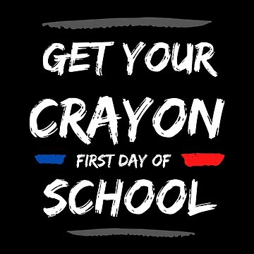 Artwork thumbnail, Get Your Cray On First Day Of School by FridPix