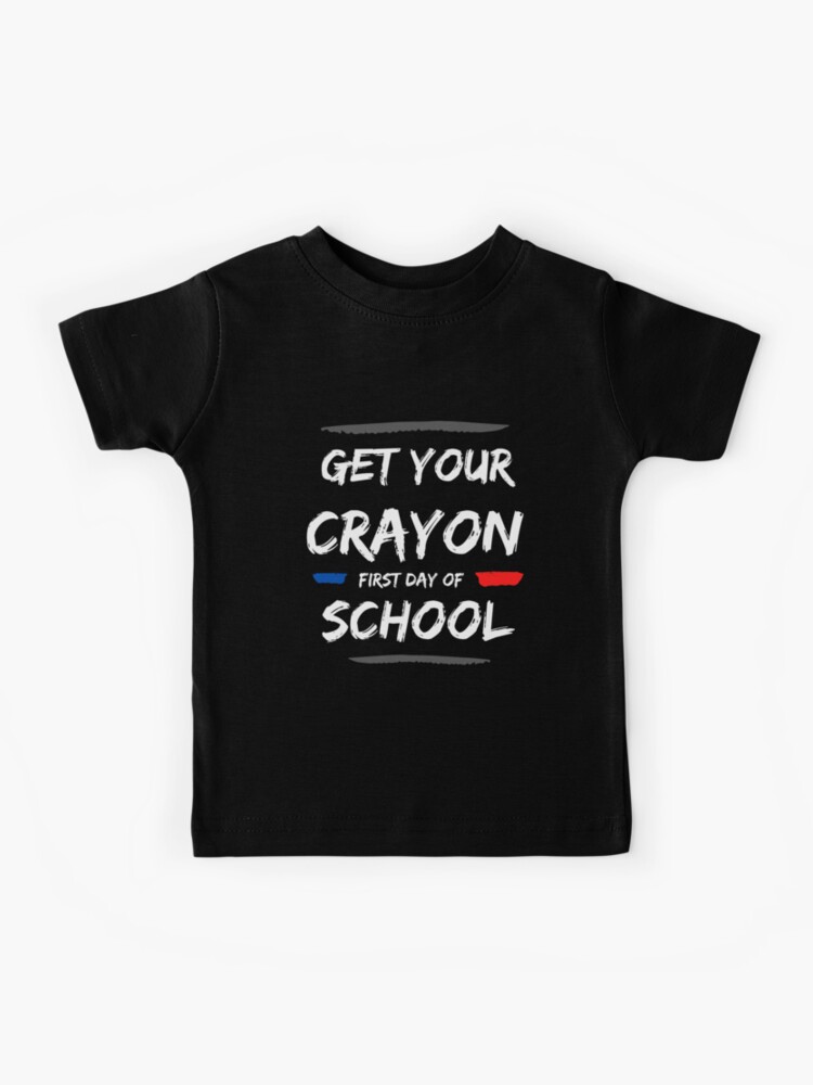 Thumbnail 1 of 2, Kids T-Shirt, Get Your Cray On First Day Of School designed and sold by FridPix.