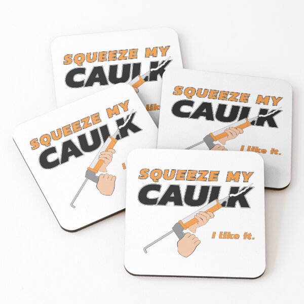 Item preview, Squeeze My Caulk I Like It designed and sold by elisitagayle.