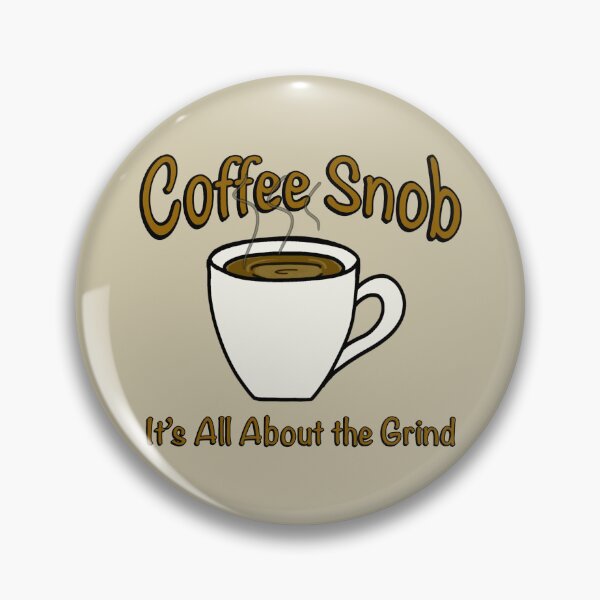 Item preview, Coffee Snob! It’s All About the Grind! (Dark) designed and sold by Scottopia.