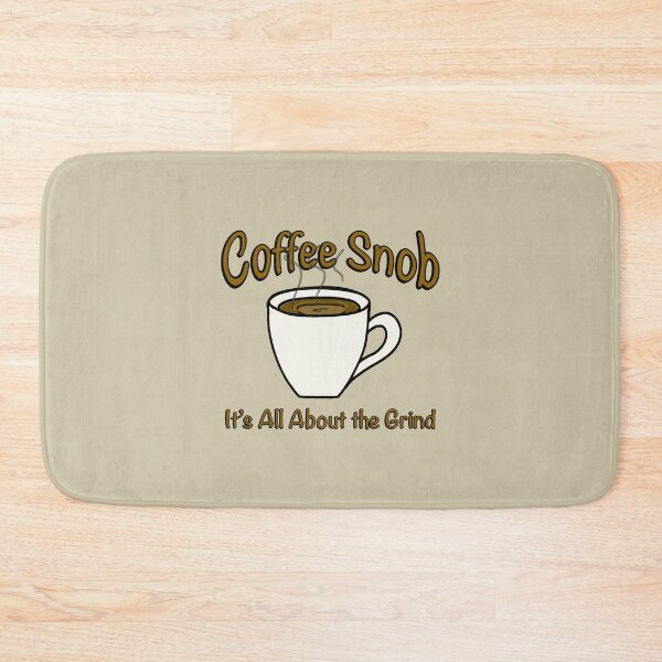 Item preview, Coffee Snob! It’s All About the Grind! (Dark) designed and sold by Scottopia.