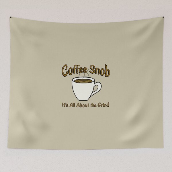 Item preview, Coffee Snob! It’s All About the Grind! (Dark) designed and sold by Scottopia.