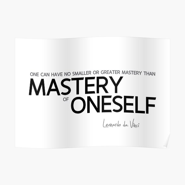 mastery of oneself - leonardo da vinci Poster