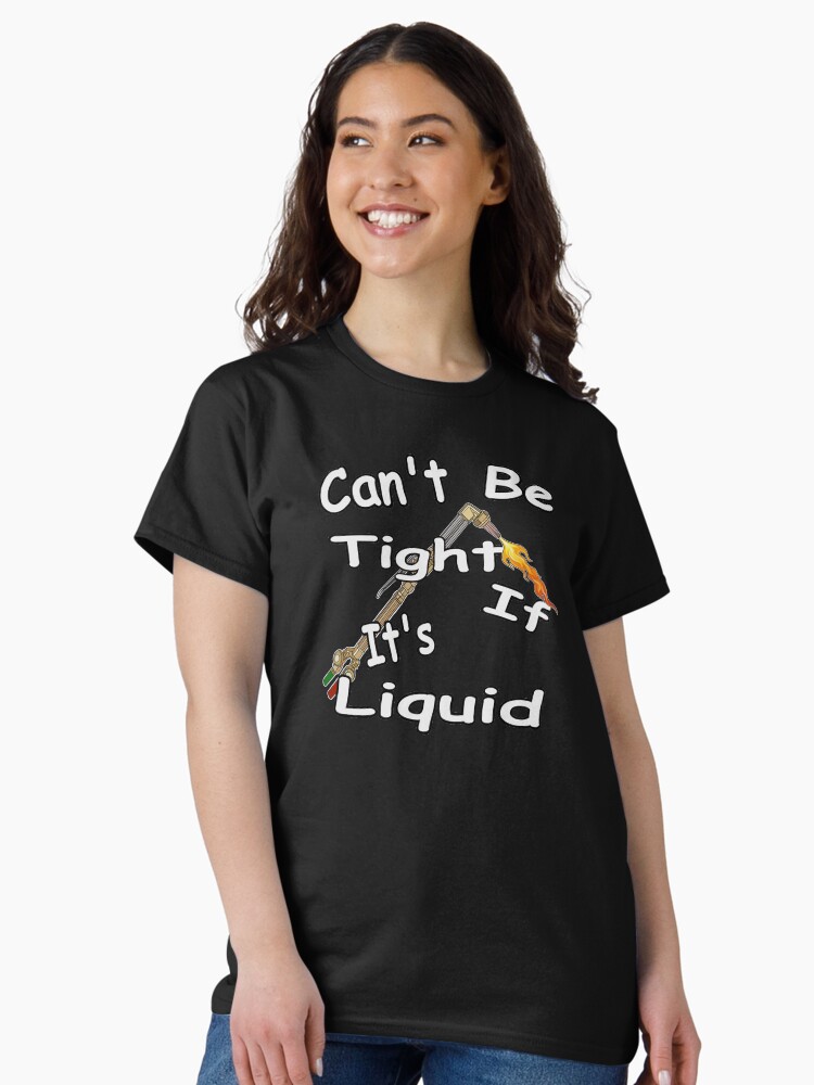 Cant be tight if it's liquid funny mechanic Classic T-Shirt
