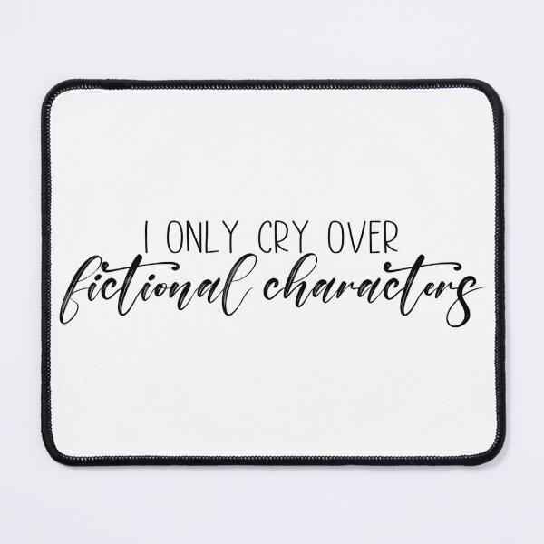 Item preview, I Only Cry Over Fictional Characters designed and sold by FairyNerdy.