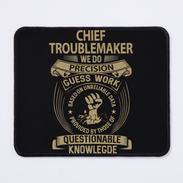 Item preview, Chief Troublemaker 	 - We Do Precision Job 	 Item Tee  	 designed and sold by boexayqhrjh48.