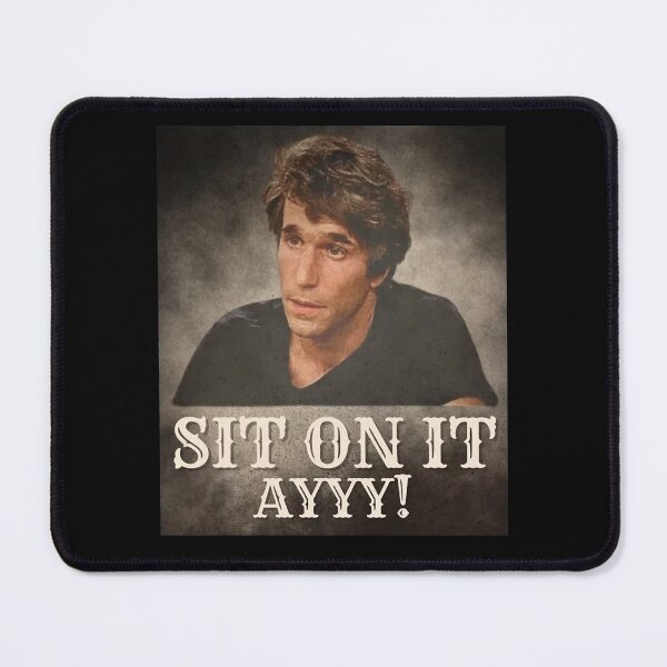 Item preview, AYYY! SIT ON IT THE FONZ designed and sold by MarauderPeters.