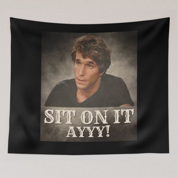 Item preview, AYYY! SIT ON IT THE FONZ designed and sold by MarauderPeters.