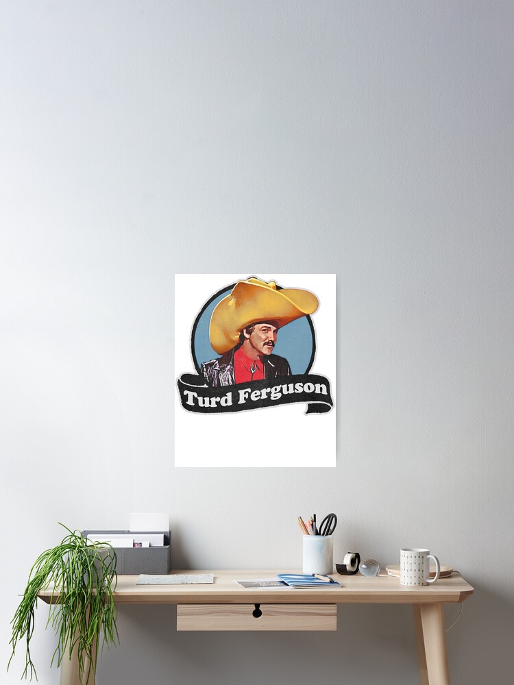 Turd Ferguson Poster