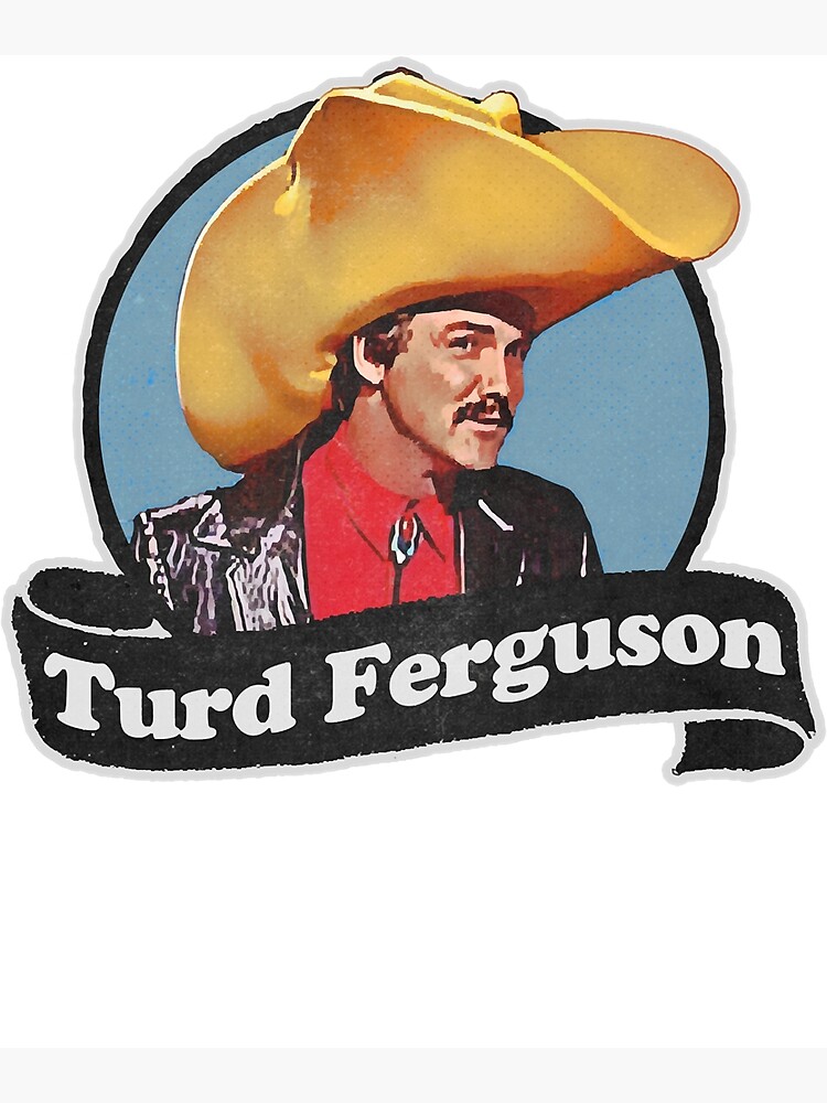 Turd Ferguson | Poster