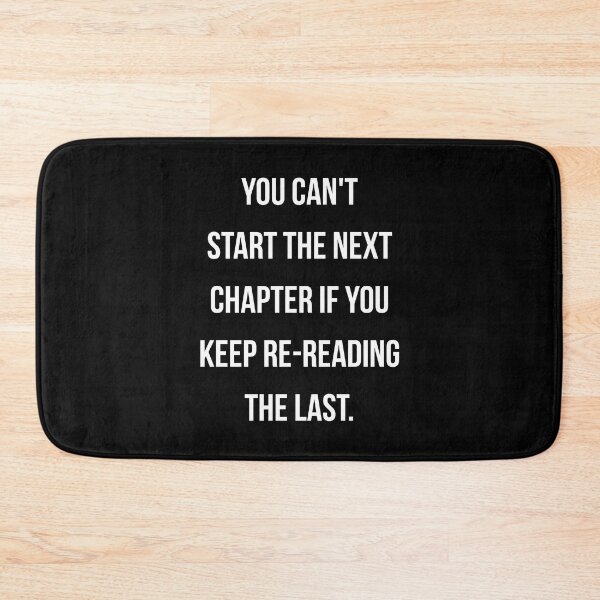 Item preview, You Can’t Start The Next Chapter If You Keep Re-Reading The Last designed and sold by ArlacV.