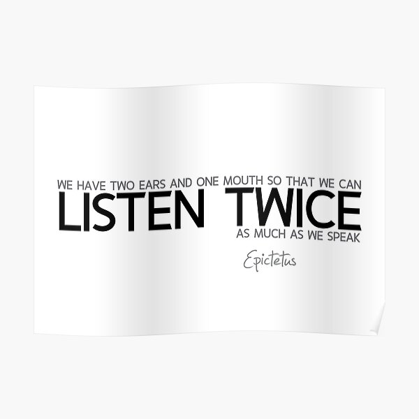 listen twice - epictetus Poster