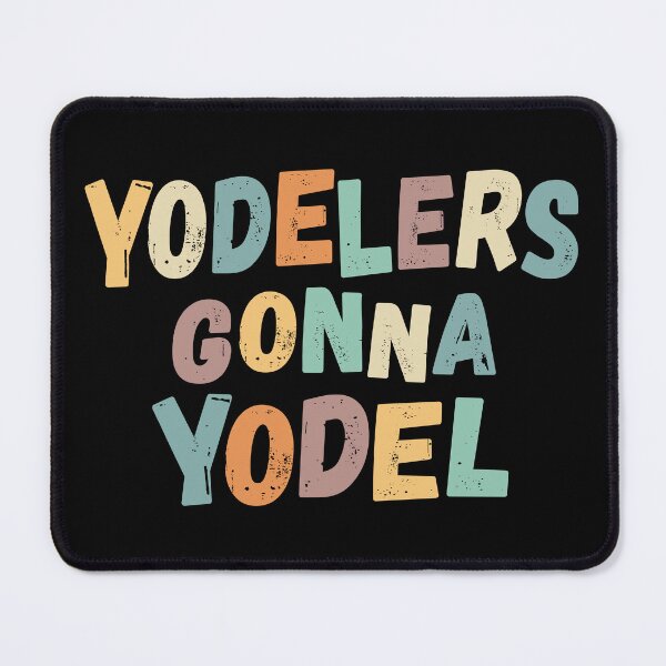 Item preview, Yodelers gonna Yodel designed and sold by Line2Rhyme.