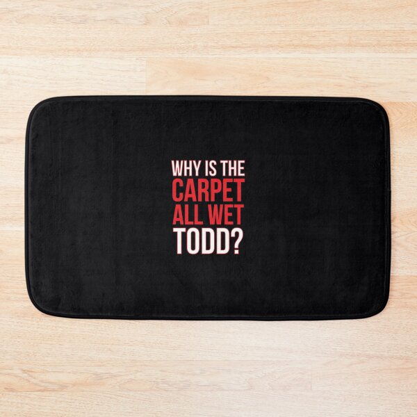 Item preview, Why Is The Carpet All Wet Todd (Matching Margo 	 Also Available) Fitted 		 designed and sold by pjhfrwabe0.