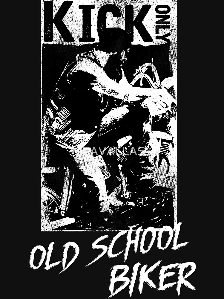 Kick Only - Old School Biker von SAVALLAS